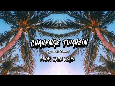 Chahenge Tumhein - (AfroChill Remix) | Prod. Kriiz Beats