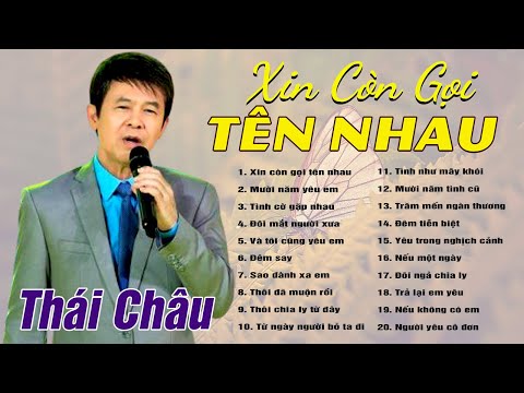 Xin Còn Gọi Tên Nhau - Danh Ca Thái Châu | Liên Khúc Nhạc Trữ Tình Thái Châu Hay Nhất