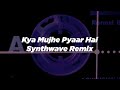 Kya Mujhe Pyaar Hai (Synthwave Remix) | ROHAN | KK | Indian Synthwave