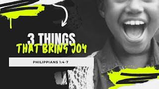 3 Things That Bring Joy (Philippians 1:4-7)