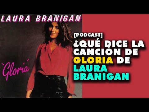 ¿QUÉ DICE LA CANCIÓN DE GLORIA DE LAURA BRANIGAN? PODCAST DE ANÁLISIS