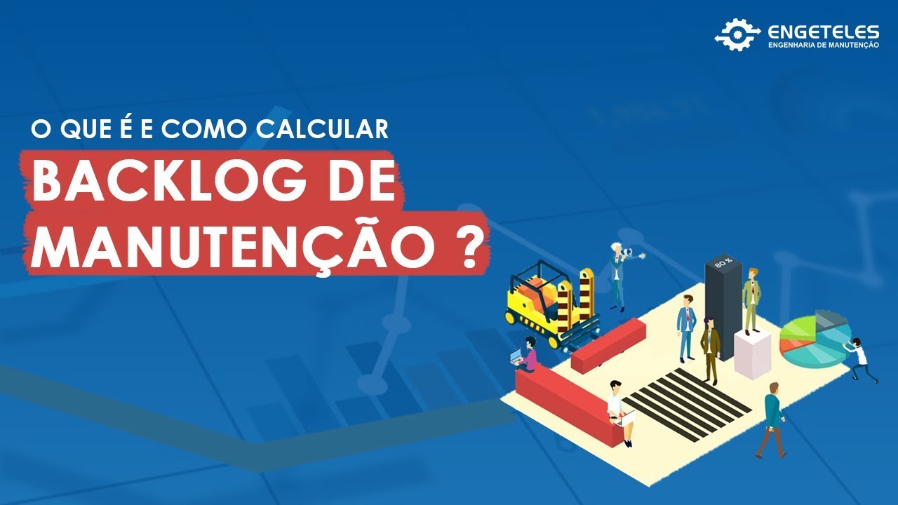 BACKLOG DE MANUTENÇÃO: O que é e como calcular o Backlog?