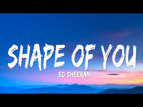 Ed Sheeran - Shape of You