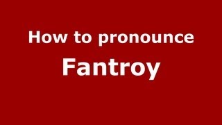 How to pronounce Fantroy
