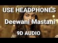 Deewani Mastani (9D AUDIO)
