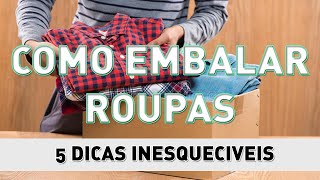 COMO EMBALAR ROUPAS PARA MUDANÇA