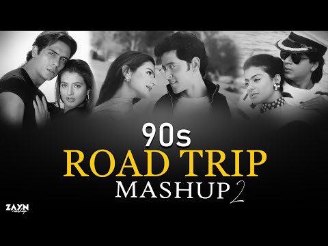 The 90's Road Trip Mashup 2 | 90's Night Drive Mashup | 90's Best Love | Nonstop 90's |  ZAYN MASHUP