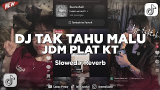 Download lagu DJ TAK TAHU MALU SLOWED REVERB - VIRAL TIKTOK !!! mp3