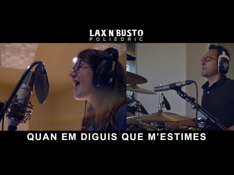 Lax'n'Busto - Quan em diguis que m'estimes