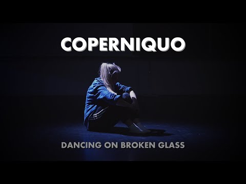 Coperniquo - Dancing On Broken Glass (Official Video)