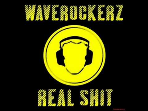 Waverockerz! - Real Shit (Bart remix)