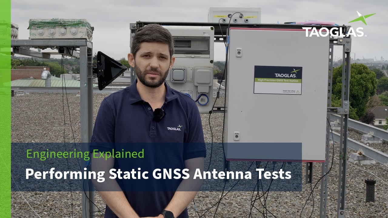 Engineering Explained | How Taoglas Tests for GNSS Products