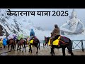 Kedarnath Yatra 2025 Kedarnath Dham Complete Tour Guide Sonprayag To Kedarnath 21km Trekking