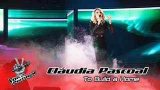 Cláudia Pascoal - &quot;To Build a Home&quot; | Gala | The Voice Portugal