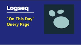 Logseq On This Day Query Page