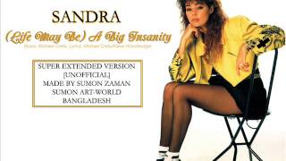 SANDRA - LIFE MAY BE A BIG INSANITY [SUPER EXTENDED VERSION]