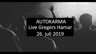 AUTOKARMA  Live @ Gregers Hamar Norway 26th July 2019