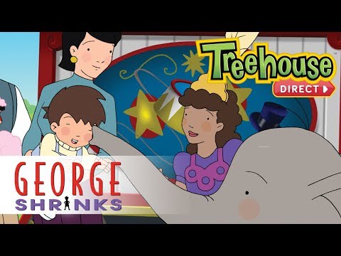George Shrinks: If I Ran The Circus - Ep. 36 | NEW FULL EPISODES ON TREEHOUSE DIRECT!