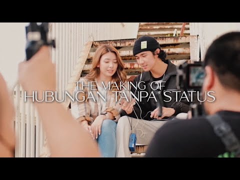 The Making Of 'Hubungan Tanpa Status'