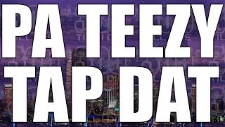 P.A. Teezy - (Fast) Tap Dat + DL