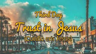 Trust In Jesus - Third Day (tradução)