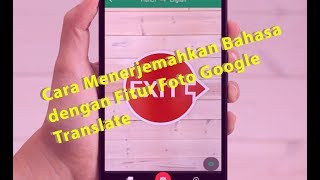 Cara Menerjemahkan Bahasa dengan Fitur Foto Google Translate
