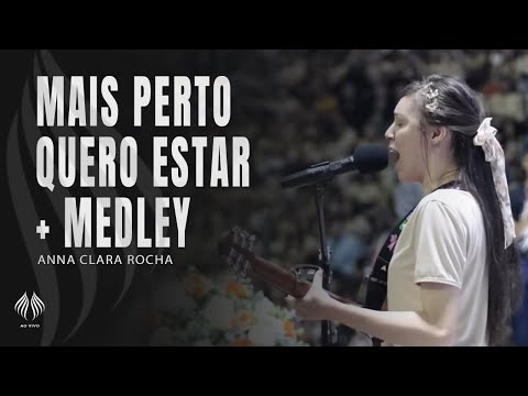 Anna Clara Rocha | Mais Perto Quero Estar + Medley (Ao Vivo)