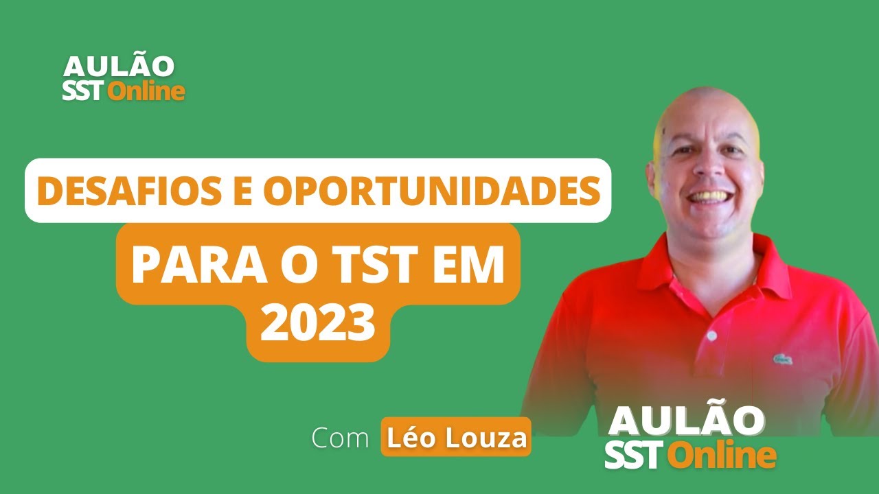 Aulão SST Online #30 - Desafios e Oportunidades para o TST em 2023