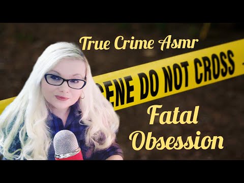 True Crime Asmr | Fatal Obsession (Daniela Cecchin ) soft spoken