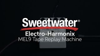 Video thumbnail for Electro-Harmonix MEL9 Tape Replay Machine Pedal Review by Sweetwater