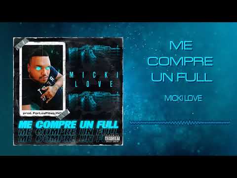 Micki Love - Me compre un Full x (Prod. Por Los Pibes INC)