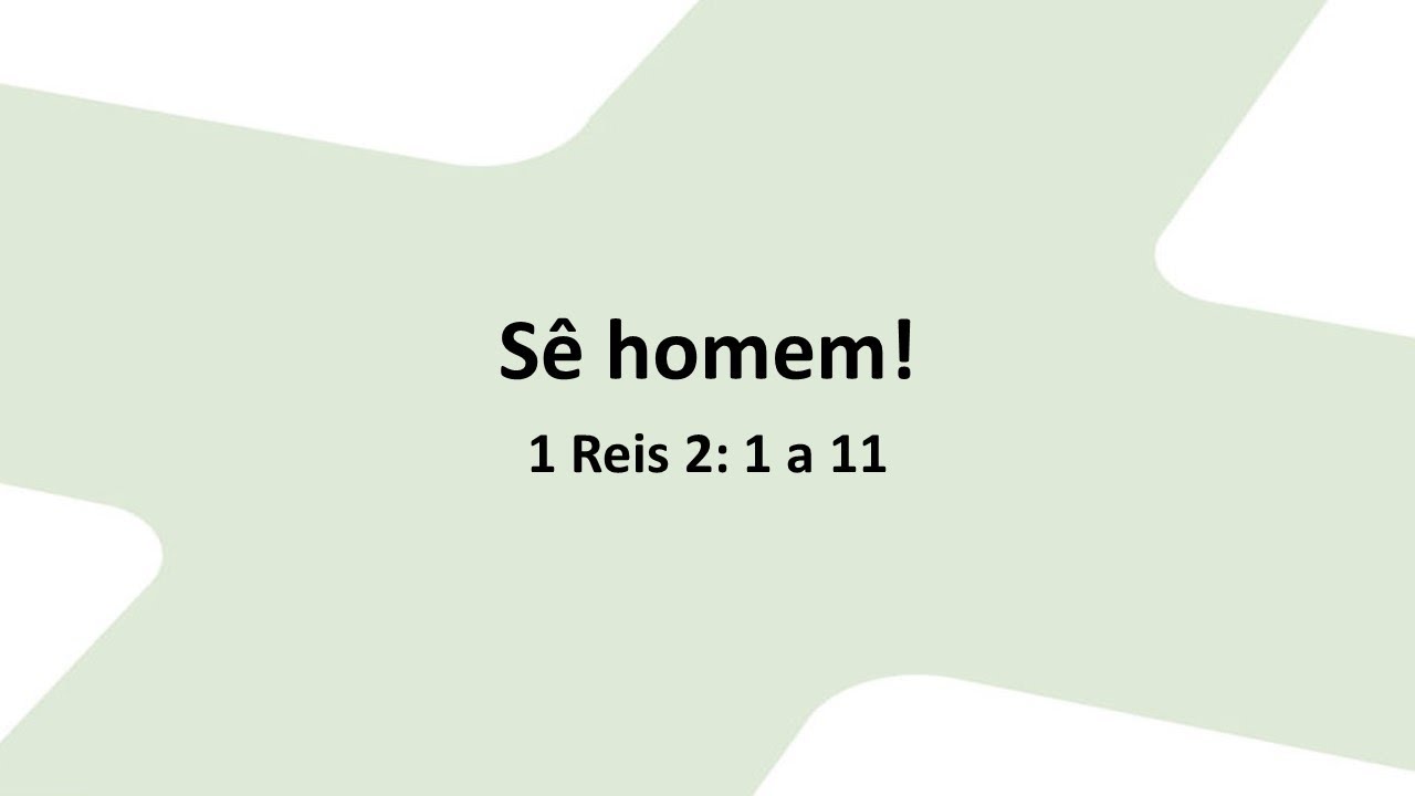 Sê homem! 1 Reis 2: 1 a 11, Valter Reggiani