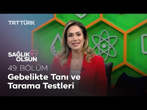 Gebelikte Tanı ve Tarama Testleri l Sağlık Olsun - 49. Bölüm