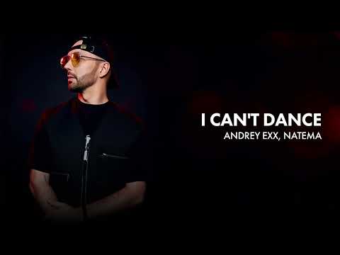 Andrey Exx, Natema - I Can't Dance  / Dance Music 2025 / Andrey Exx / House Music