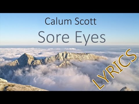 Calum Scott - Sore Eyes (LYRICS)