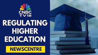 New Bill Proposes To Unify 3 Higher Education Regulators | CNBC TV18