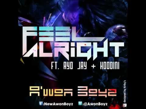 Awon Boyz - Feel Alright Ft. Ayo Jay & Hoodini