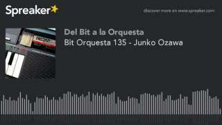 Bit Orquesta 135 - Junko Ozawa