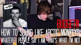 &#39;Budget&#39; How To Sound Like Arctic Monkeys on Guitar - Whatever People Say I Am That&#39;s What I&#39;m Not