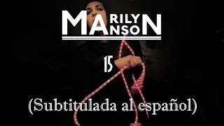 Marilyn Manson - 15 (Subtitulada al español)