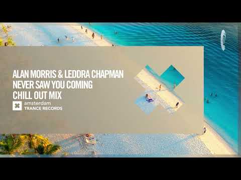 SUNDAY CHILL PICK: Alan Morris & Leddra Chapman - Never Saw You Coming (Chill Out Mix)