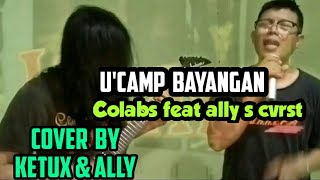 Download lagu U'CAMP BAYANGAN COVER [ by ketux & ally ]  #ucamp #bayangan mp3