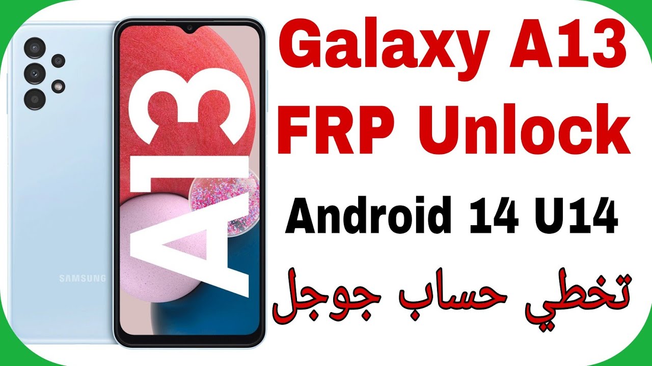 Samsung A13 A135F FRP Unlock Android 14 Bit E (U14) EFT PRO | تخطي حساب جوجل بعد الفورمات سامسونج