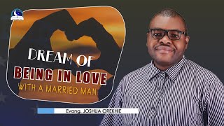 Dream of Being in Love with a Married Man - Meaning from Evangelist Joshua