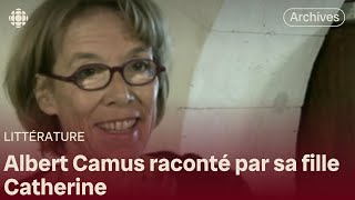 Entrevue avec Catherine Camus, fille du célèbre écrivain et philosophe
