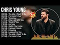 Chris Young Greatest Hits 2023 Top 100 Artists To Listen