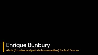 Enrique Bunbury - Alicia (Expulsada al país de las maravillas) (Letra) Radical Sonora