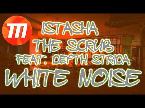 White Noise - Istasha The Scrub (FEAT. DEPTH STRIDA)