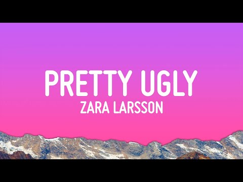 Zara Larsson - Pretty Ugly (Lyrics)