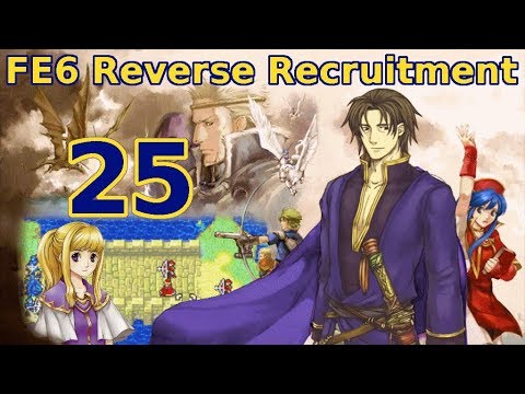 Part 25: "Some more last chances" - Let's Play FE6 Reverse Recruitment Chapter 13
